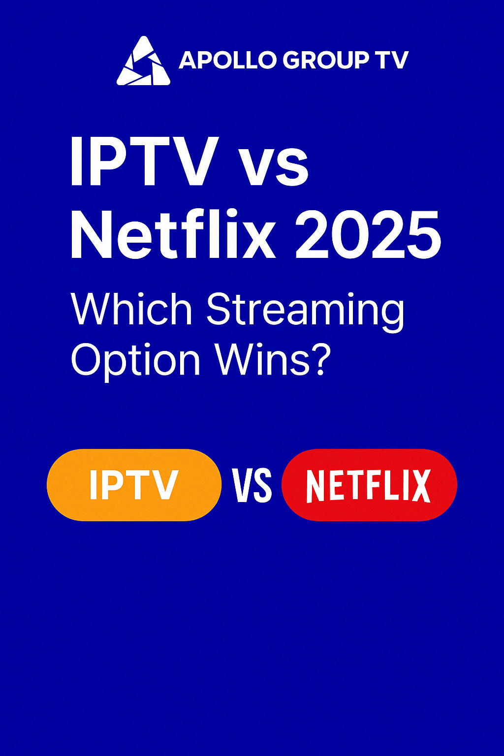 Promotional comparison graphic of IPTV vs Netflix in 2025 with Apollo Group TV logo, 8K streaming, and bold visual contrast between both platforms.